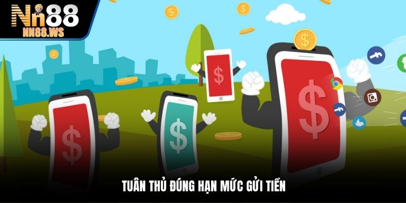 Tuân thủ đúng hạn mức gửi tiền