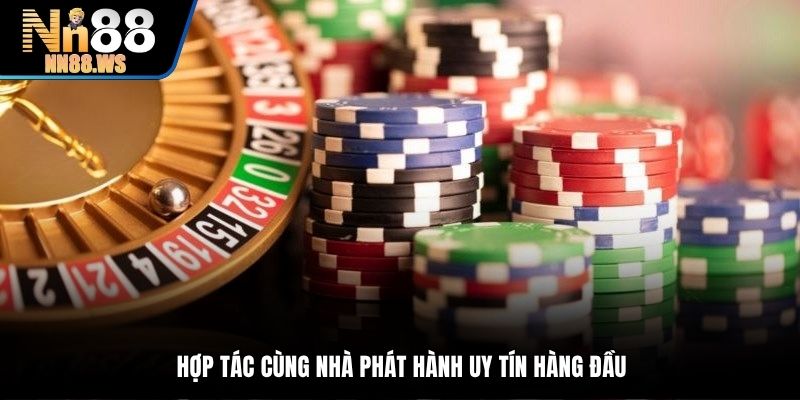Đối tác uy tín tạo nên hệ thống trò chơi đạt chuẩn